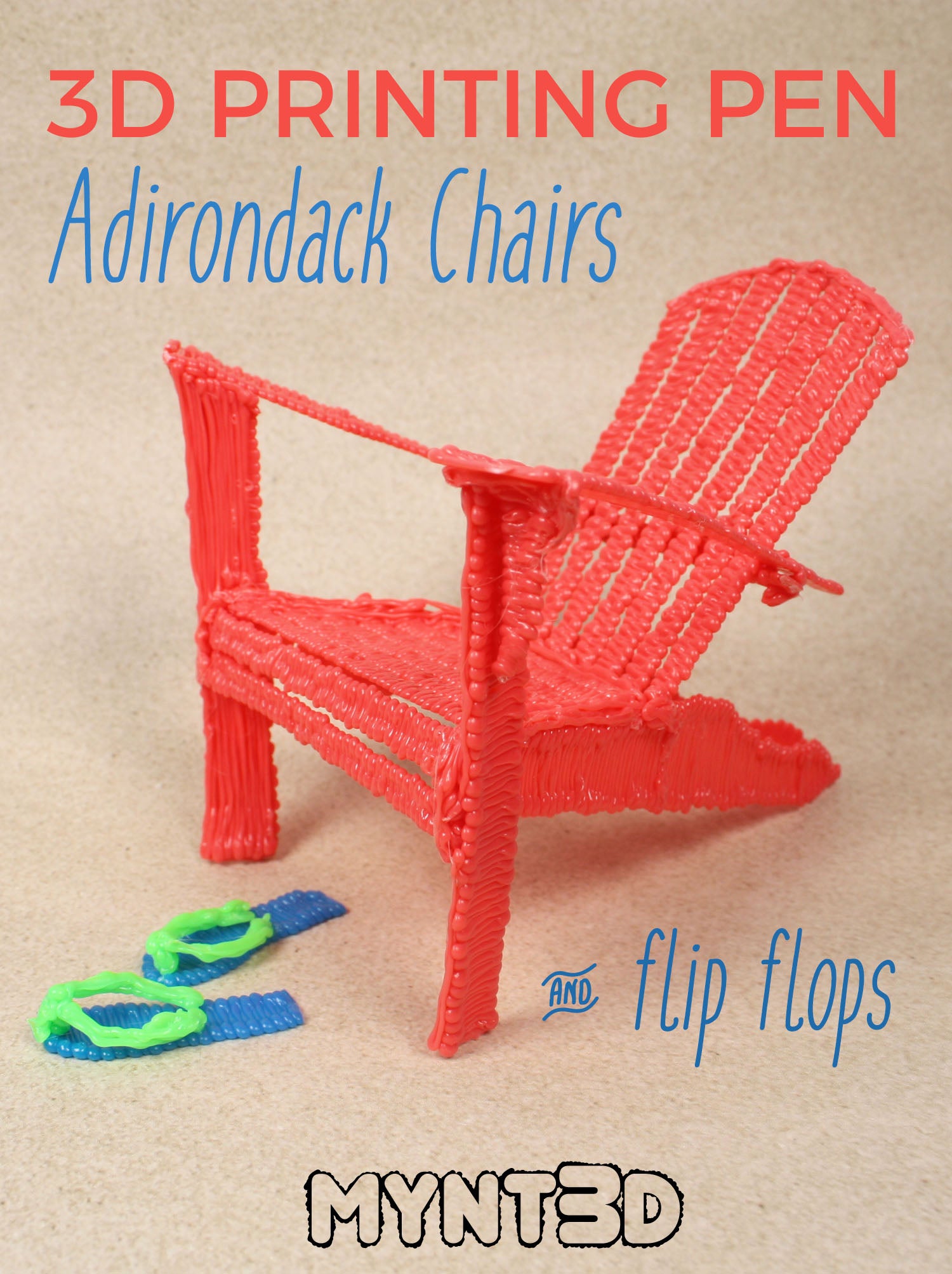 3D Pen Adirondack Chairs and Flip Flops