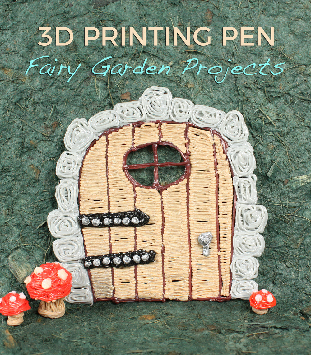 7 Fairy Garden Projects to Make with a 3D Pen - MYNT3D